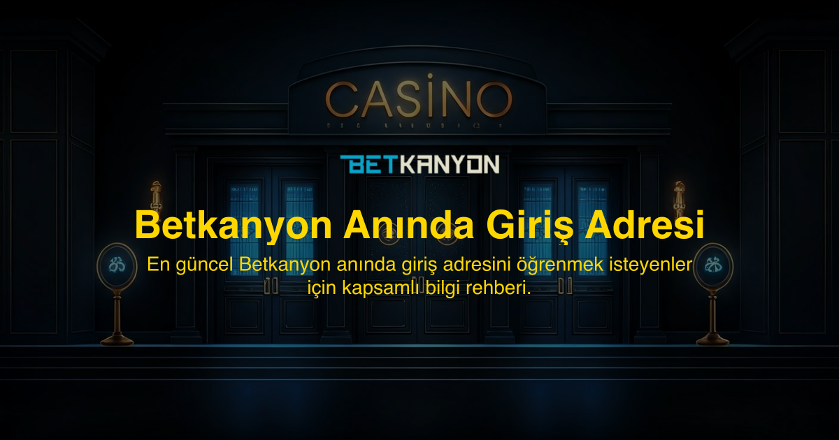 Betkanyon Anında Giriş Adresi