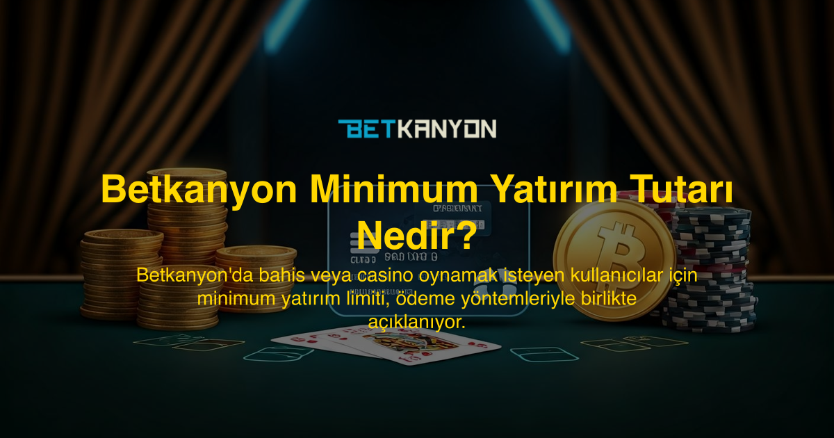 Betkanyon Minimum Yatırım Tutarı Nedir?