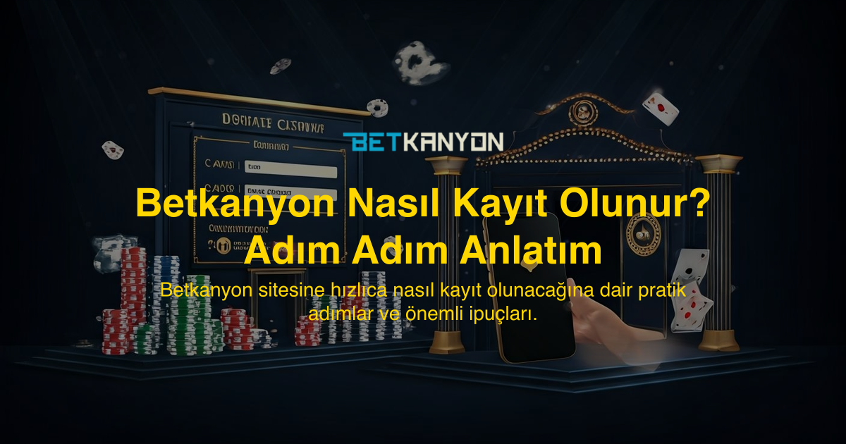 Betkanyon Nasıl Kayıt Olunur? Adım Adım Anlatım