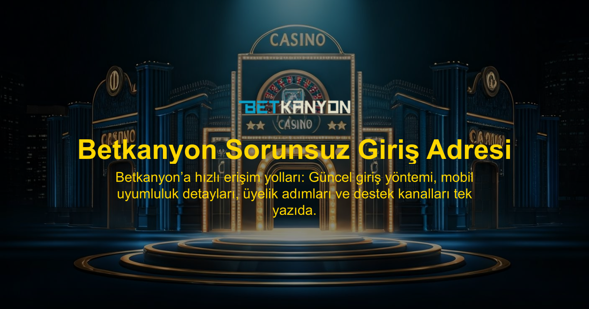 Betkanyon Sorunsuz Giriş Adresi