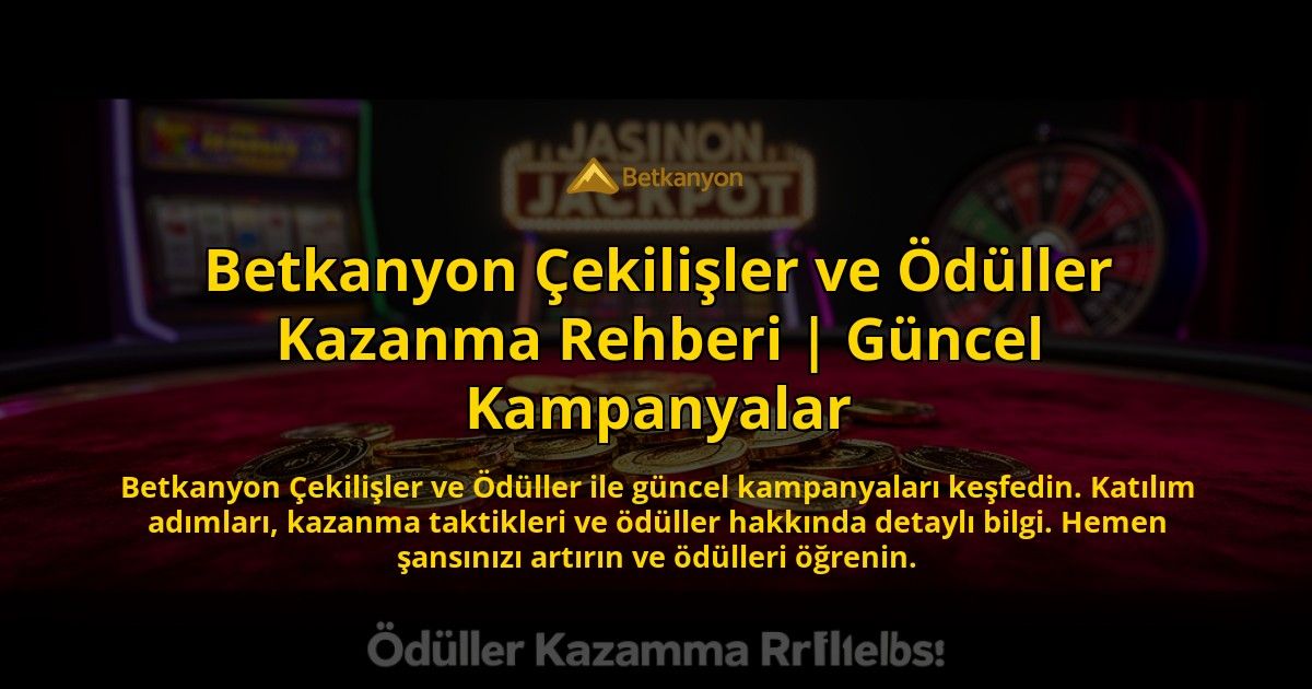 Betkanyon-Cekilisler-ve-Oduller-Kazanma-Rehberi-Guncel-Kampanyalar-overlay-1769544762.jpg