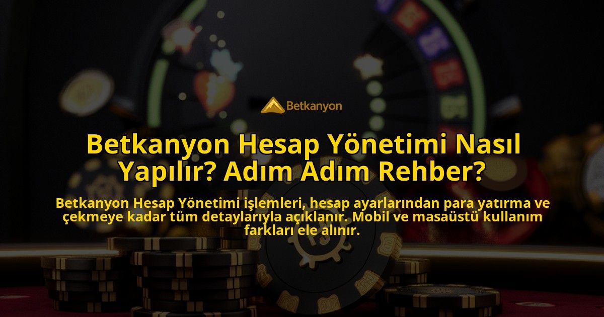 Betkanyon-Hesap-Ynetimi-Nasl-Yaplr-Adm-Adm-Rehber-overlay-1768132778.jpg