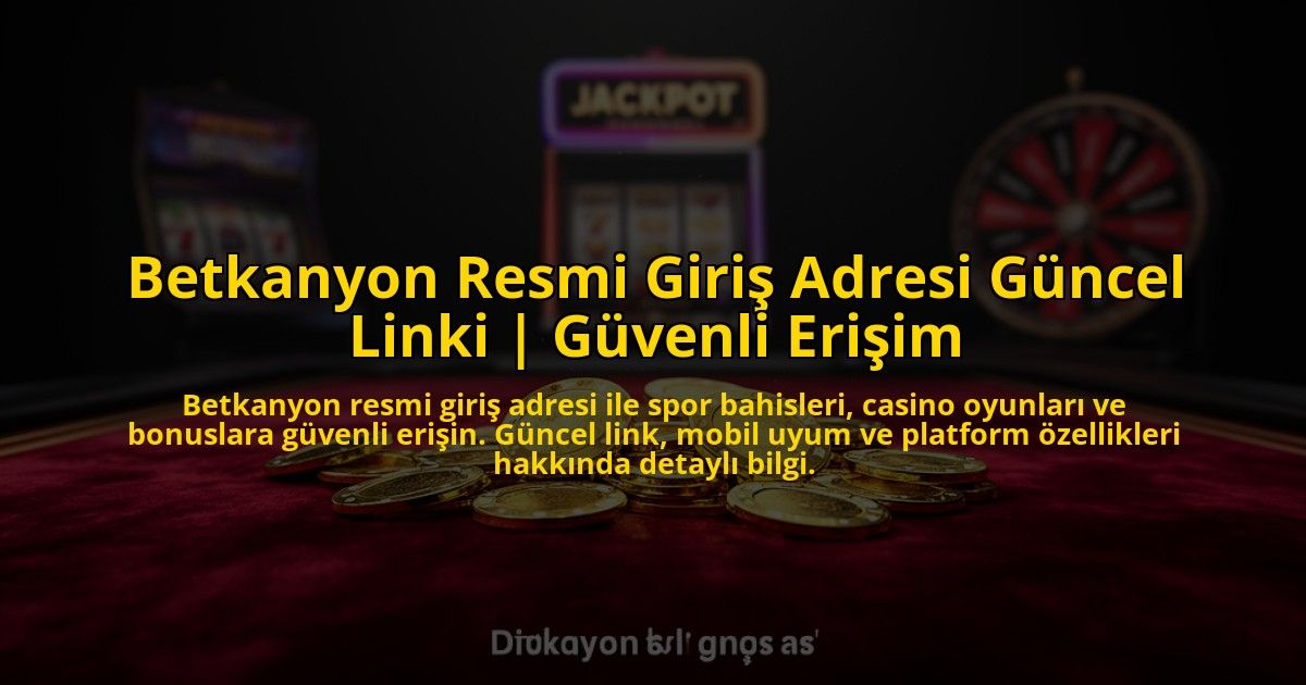 Betkanyon-Resmi-Giris-Adresi-Guncel-Linki-Guvenli-Erisim-overlay-1773703160.jpg