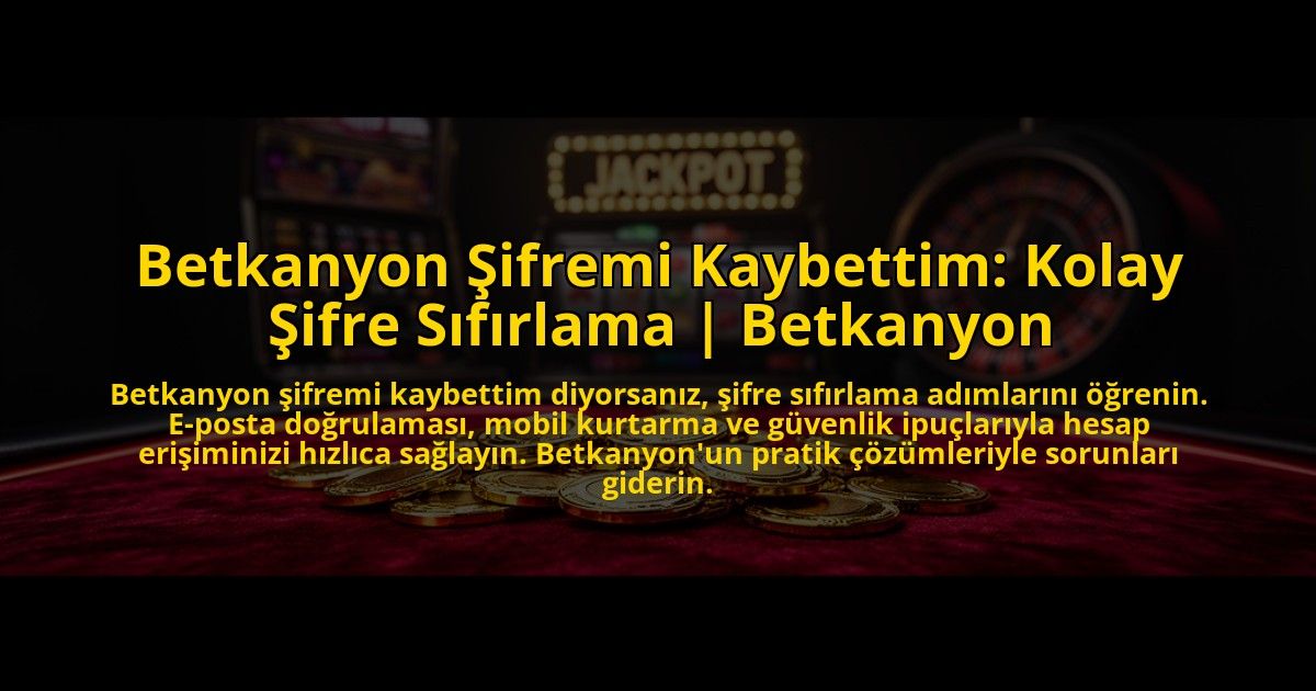 Betkanyon-Sifremi-Kaybettim-Kolay-Sifre-Sifirlama-Betkanyon-overlay-1773604710.jpg